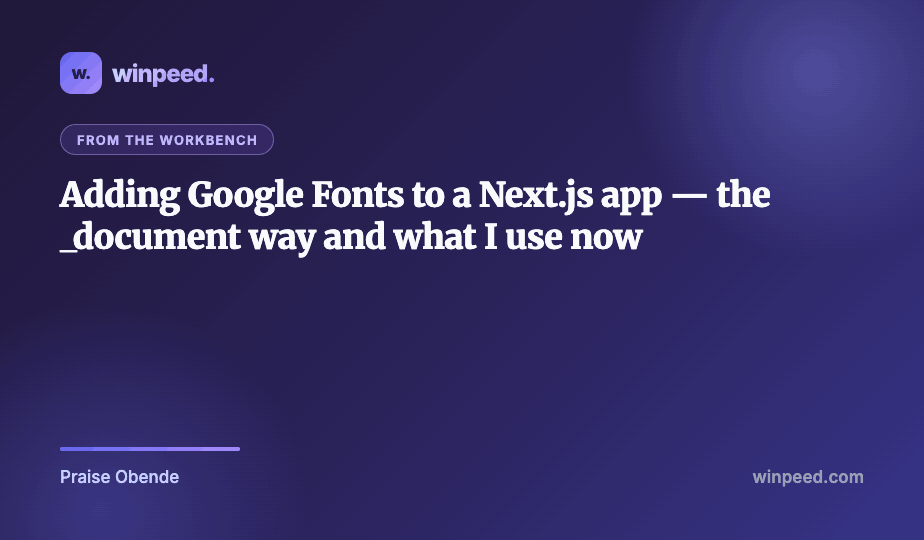 Adding Google Fonts to a Next.js app — the _document way and what I use now
