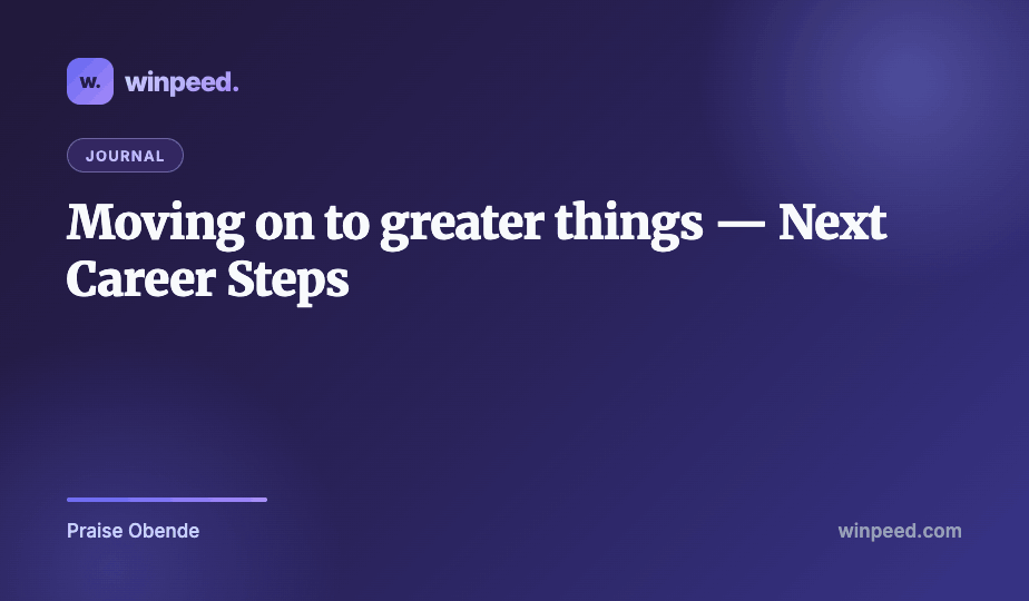 Moving on to greater things - Next Career Steps